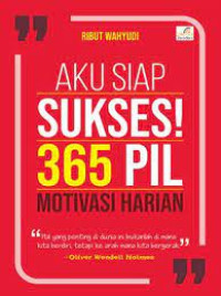 Image of Aku siap sukses! : 365 pil motivasi harian