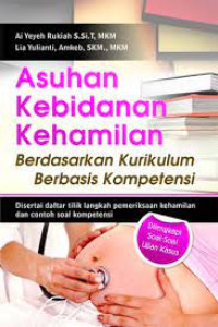 Image of ASUHAN KEBIDANAN KEHAMILAN BERDASARKAN KURIKULUM BERBASIS KOMPETENSI