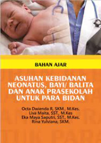 Image of ASUHAN KEBIDANAN NEONATUS, BAYI/ BALITA DAN ANAK PRASEKOLAH UNTUK PARA BIDAN