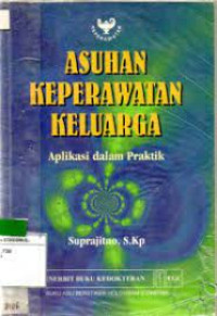 Image of ASUHAN KEPERAWATAN KELUARGA APLIKASI DALAM PRAKTIK
