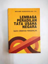 Image of LEMBAGA PERADILAN TATA USAHA NEGARA: Suatu Orientasi Pengenalan