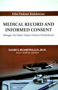 Image of Medical Record And Informed Consent: sebagai alat bukti dalam hukum pembuktian